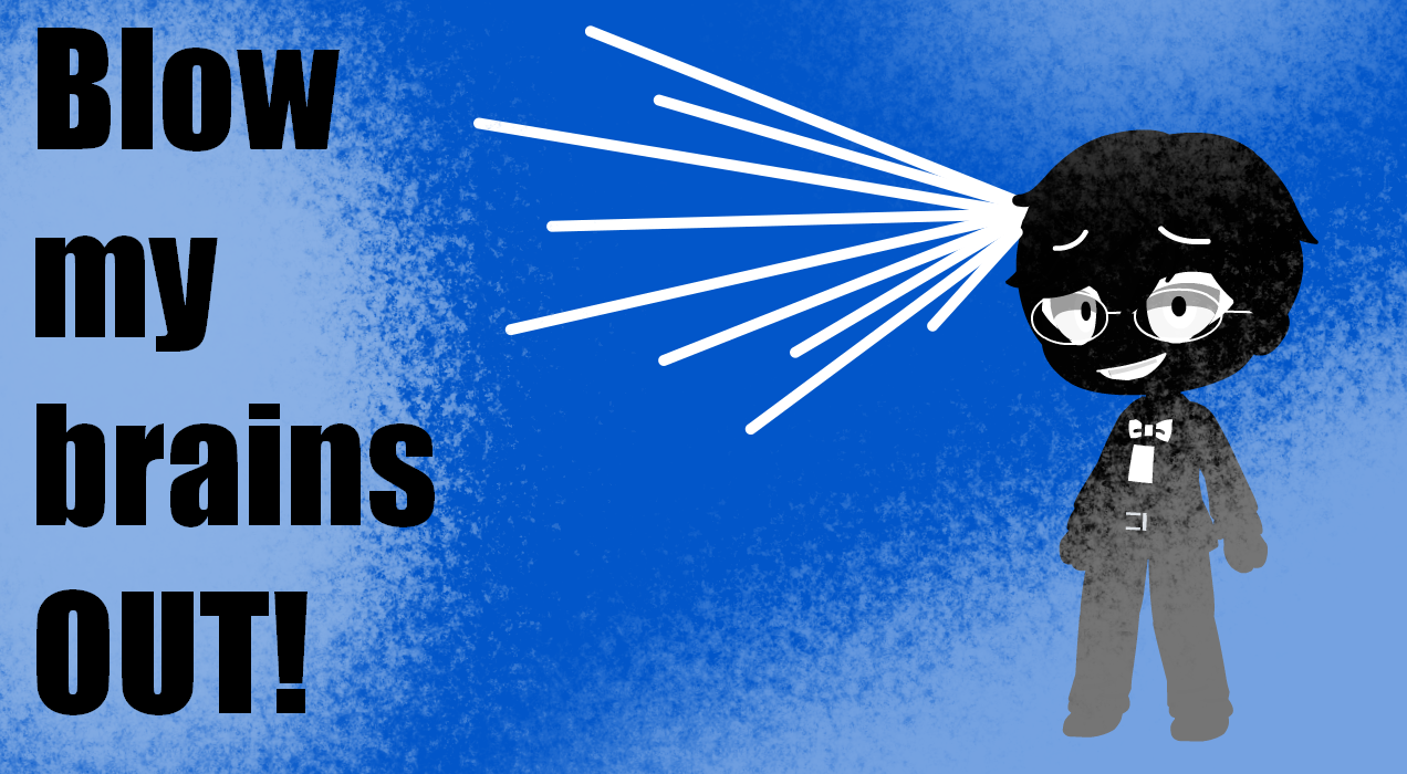 Blow my brains out Blow my brains out SatWcomic.com